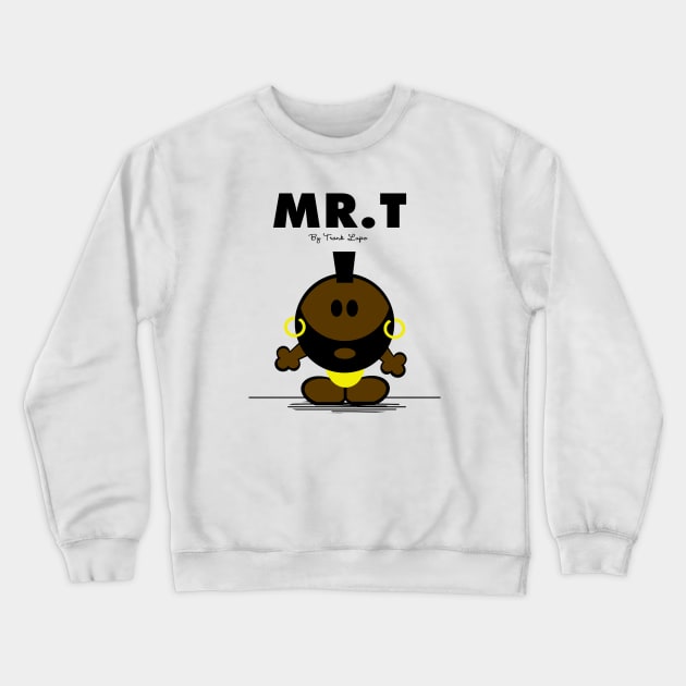 MR. T Crewneck Sweatshirt by tone